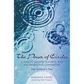 The Power of Circles: A Guide to Building Peaceful, Just, and Productive Communities--One Circle at a Time - Hardcover