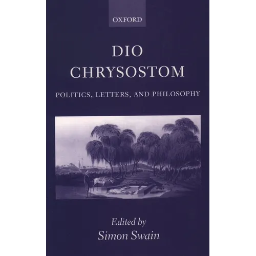 Dio Chrysostom: Politics, Letters, and Philosophy - Paperback