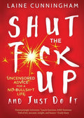 Shut the F*ck Up and Just Do It: Uncensored Advice for the No-Bullsh*t Life - Paperback