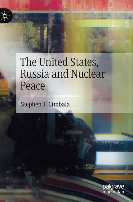 The United States, Russia and Nuclear Peace - Hardcover