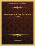 Satan, Antichrist And The Satanic Trinity - Paperback