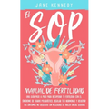 El SOP - manual de fertilidad: Una guía paso a paso para recuperar tu fertilidad con el síndrome de ovario poliquístico, regular tus hormonas y rever - Paperback