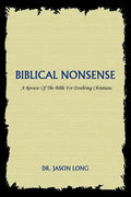 Biblical Nonsense: A Review of the Bible for Doubting Christians - Paperback