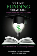 College Funding Strategies I Wish Someone Had Told Me: The Ultimate Guide to Graduating Debt-Free - Paperback