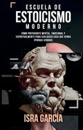 Escuela de Estoicismo Moderno: Cómo prepararte mental, emocional y espiritualmente para cualquier cosa que venga (porque vendrá) - Paperback
