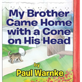 My Brother Came Home with a Cone on His Head - Hardcover