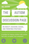 The Autism Discussion Page on Anxiety, Behavior, School, and Parenting Strategies: A Toolbox for Helping Children with Autism Feel Safe, Accepted, and - Paperback