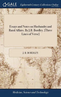 Essays and Notes on Husbandry and Rural Affairs. By J.B. Bordley. [Three Lines of Verse] - Hardcover