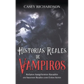 Historias Reales de Vampiros: Relatos Sangrientos Basados en Sucesos Reales con estos Seres - Paperback