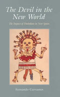 The Devil in the New World: The Impact of Diabolism in New Spain - Paperback