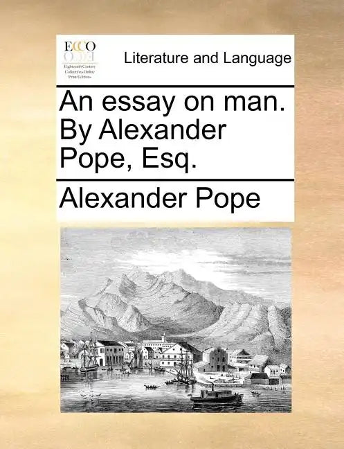 An Essay on Man. by Alexander Pope, Esq. - Paperback