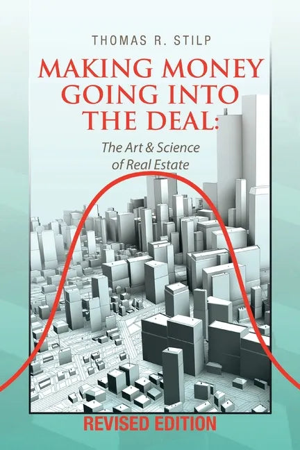 Making Money Going into the Deal: The Art & Science of Real Estate - Paperback