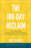 The 100-Day Reclaim: Daily Readings to Make Health and Fitness as Empowering as It Should Be - Paperback