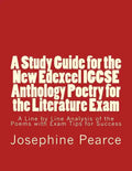 A Study Guide for the New Edexcel IGCSE Anthology Poetry for the Literature Exam: A Line by Line Analysis of all the Poems with Exam Tips for Sucess - Paperback