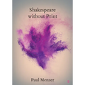 Shakespeare Without Print - Paperback