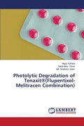 Photolytic Degradation of Tenaxit(r)(Flupentixol-Melitracen Combination) - Paperback