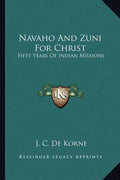 Navaho and Zuni for Christ: Fifty Years of Indian Missions - Paperback