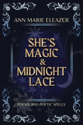 She's Magic & Midnight Lace: Poems and Poetic Spells - Paperback