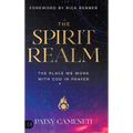 The Spirit Realm: The Place We Work with God in Prayer - Hardcover