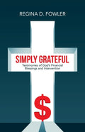 Simply Grateful: Testimonies of God's Financial Blessings and Intervention - Paperback