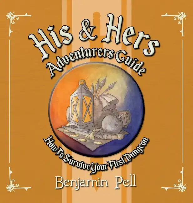 His & Hers Adventurers Guide: How To Survive Your First Dungeon - Hardcover