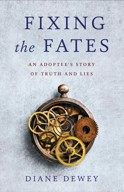 Fixing the Fates: An Adoptee's Story of Truth and Lies - Paperback