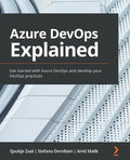 Azure DevOps Explained: Get started with Azure DevOps and develop your DevOps practices - Paperback