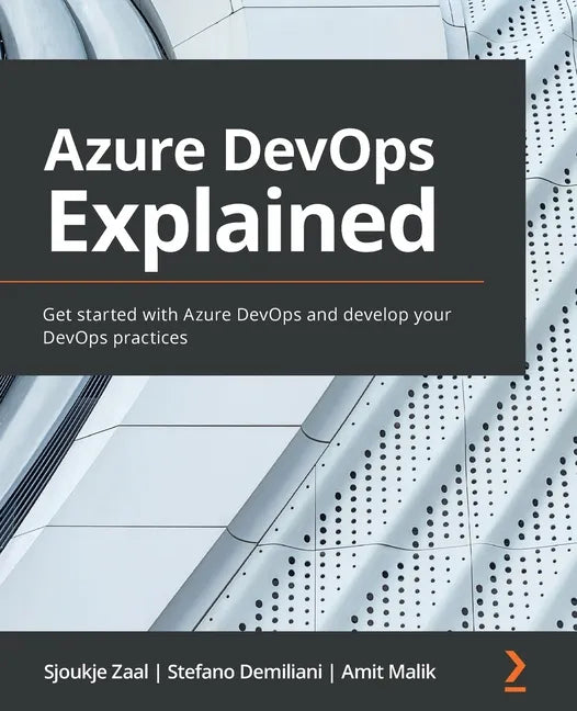 Azure DevOps Explained: Get started with Azure DevOps and develop your DevOps practices - Paperback