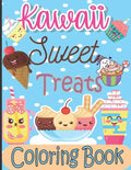 Kawaii Sweet Treats Coloring Book: Kawaii Coloring Book with Cute Dessert, Cupcake, Donut, Candy, Ice cream, Fruit Easy Coloring Pages for Toddlers, K - Paperback
