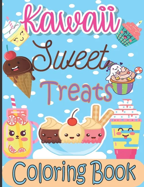 Kawaii Sweet Treats Coloring Book: Kawaii Coloring Book with Cute Dessert, Cupcake, Donut, Candy, Ice cream, Fruit Easy Coloring Pages for Toddlers, K - Paperback