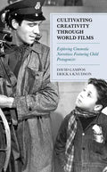 Cultivating Creativity through World Films: Exploring Cinematic Narratives Featuring Child Protagonists - Paperback