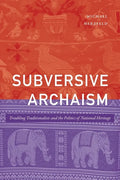 Subversive Archaism: Troubling Traditionalists and the Politics of National Heritage - Paperback