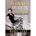 Deanna Durbin in Hollywood: Her Life, Films and Music - Paperback