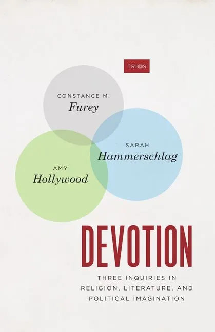 Devotion: Three Inquiries in Religion, Literature, and Political Imagination - Hardcover