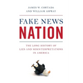 Fake News Nation: The Long History of Lies and Misinterpretations in America - Paperback