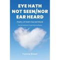 Eye Hath Not Seen-Nor Ear Heard: Poetry of God's Sacred Word The Old Testament Comes Alive via Rhyme - Paperback