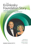 The Kronkosky Foundation Story: Creating Profound Good Through Community Philanthropy - Hardcover