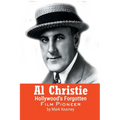 Al Christie: Hollywood's Forgotten Film Pioneer - Paperback