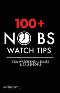 100+ No BS Watch Tips: For Watch Enthusiasts & Salespeople - Paperback