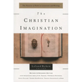 The Christian Imagination: The Practice of Faith in Literature and Writing - Paperback