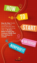 How to Start a 501(C)(3) Nonprofit: Step-By-Step Guide To Legally Start, Grow and Run Your Own Non Profit in as Little as 30 Days - Hardcover