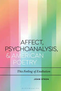 Affect, Psychoanalysis, and American Poetry: This Feeling of Exaltation - Paperback