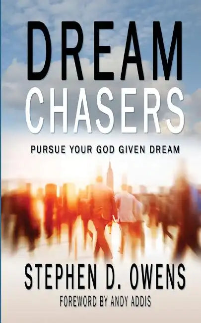 Dream Chasers: Pursue your God given dream - Paperback