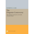 The Origenist Controversy: The Cultural Construction of an Early Christian Debate - Paperback