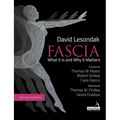 Fascia - What It Is, and Why It Matters, Second Edition - Paperback