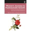 Women's Journeys to Posttraumatic Growth: A Guide for the Helping Professions and Women Who Have Experienced Trauma - Paperback