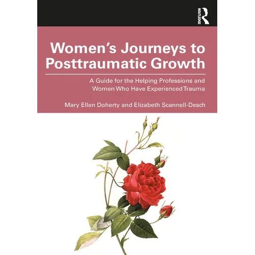 Women's Journeys to Posttraumatic Growth: A Guide for the Helping Professions and Women Who Have Experienced Trauma - Paperback