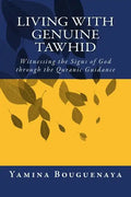 Living with Genuine Tawhid: Witnessing the Signs of God through Quranic Guidance - Paperback