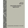 Airdrop of Supplies and Equipment: Rigging Ammunition (FM 4-20.153 / MCRP 4-11.3B / TO 13C7-18-41) - Paperback