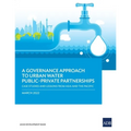 A Governance Approach to Urban Water Public-Private Partnerships: Case Studies and Lessons from Asia and the Pacific - Paperback